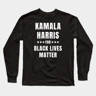 Kamala Harris For Black Lives Matter Long Sleeve T-Shirt